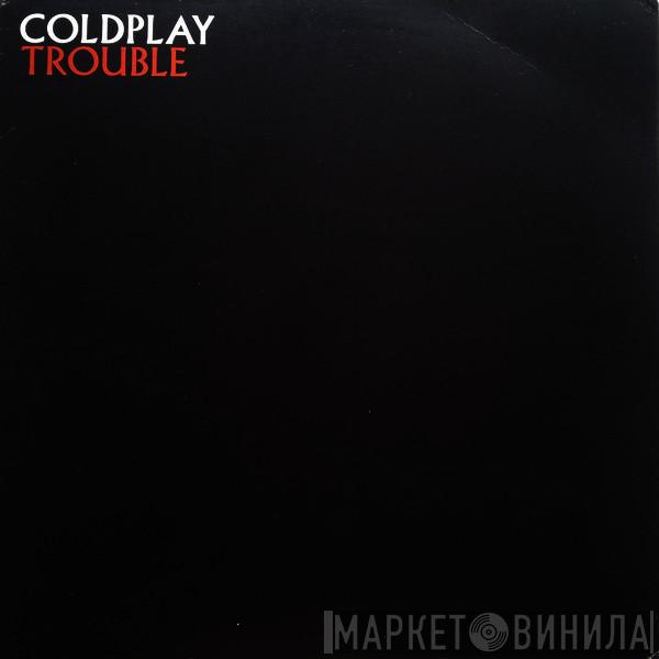 Coldplay - Trouble