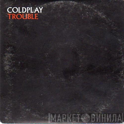  Coldplay  - Trouble