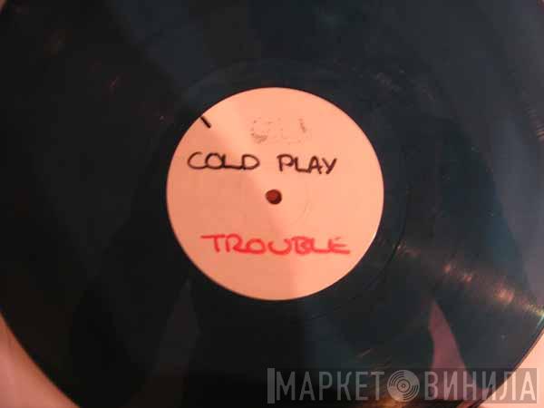  Coldplay  - Trouble