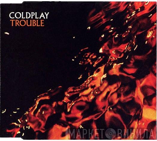  Coldplay  - Trouble