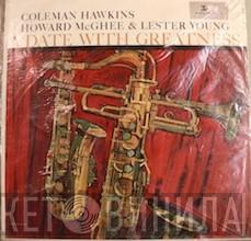 , Coleman Hawkins & Howard McGhee  Lester Young  - A Date With Greatness