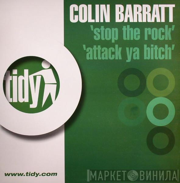  Colin Barratt  - Stop The Rock / Attack Ya Bitch