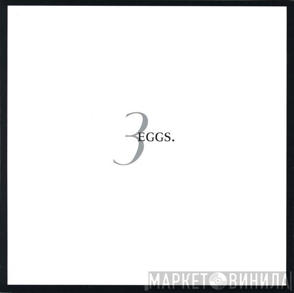, Colin Potter , Andrew Liles  The Hafler Trio  - 3 Eggs