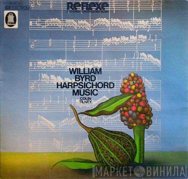 , Colin Tilney  William Byrd  - Harpsichord Music