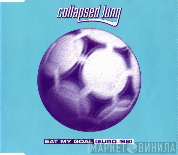 Collapsed Lung - Eat My Goal (Euro '96 Mix)