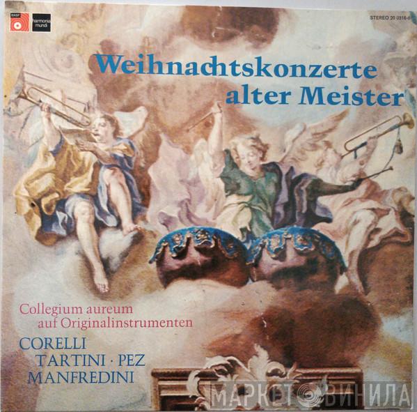 , Collegium Aureum , Arcangelo Corelli , Giuseppe Tartini , Johann Christoph Pez  Francesco Manfredini  - Weihnachtskonzerte Alter Meister