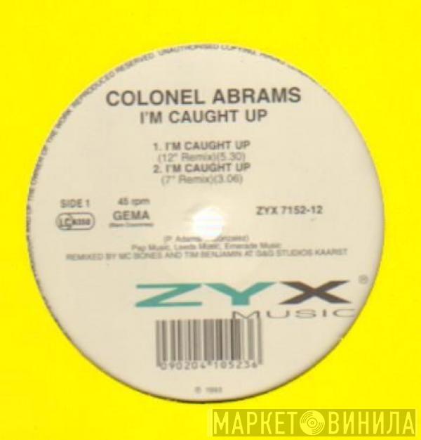  Colonel Abrams  - I'm Caught Up