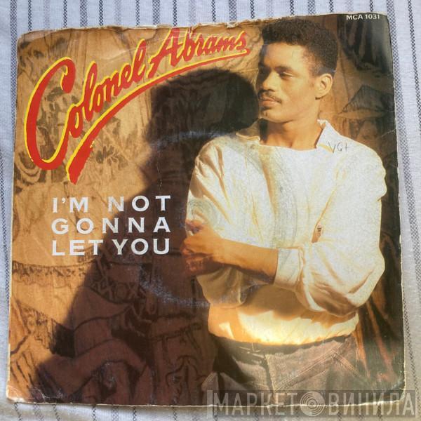 Colonel Abrams - I'm Not Gonna Let You