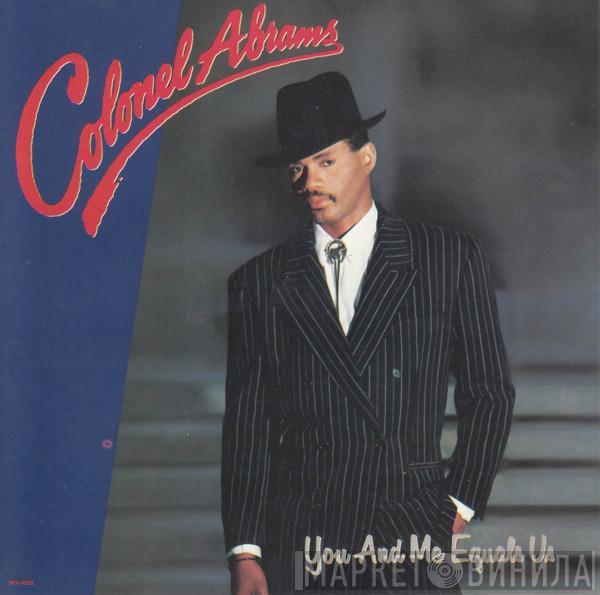  Colonel Abrams  - You And Me Equals Us