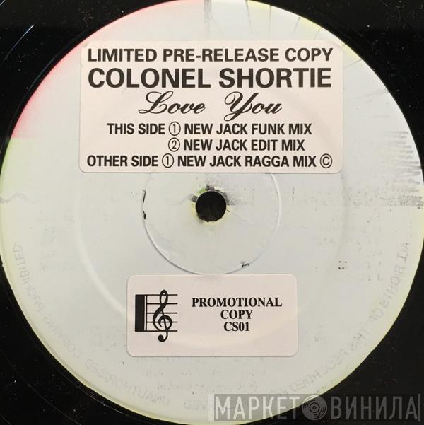 Colonel Shortie - Love You