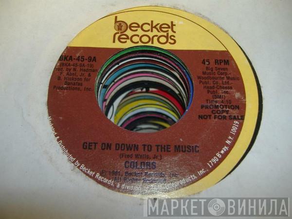  Colors   - Get On Down To The Music