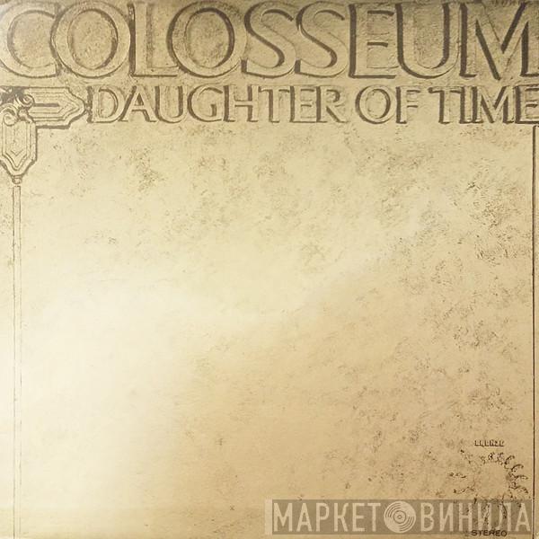  Colosseum  - Daughter Of Time