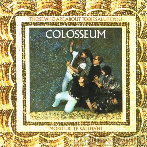 Colosseum - Those Who Are About To Die, Salute You