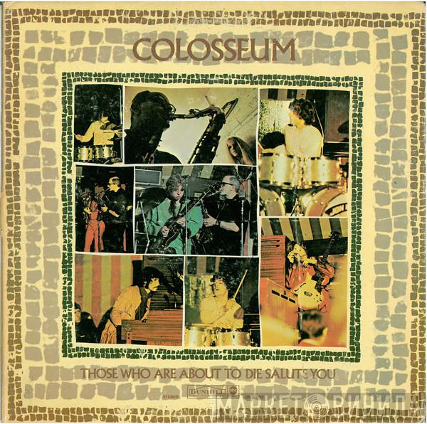 Colosseum - Those Who Are About To Die, Salute You