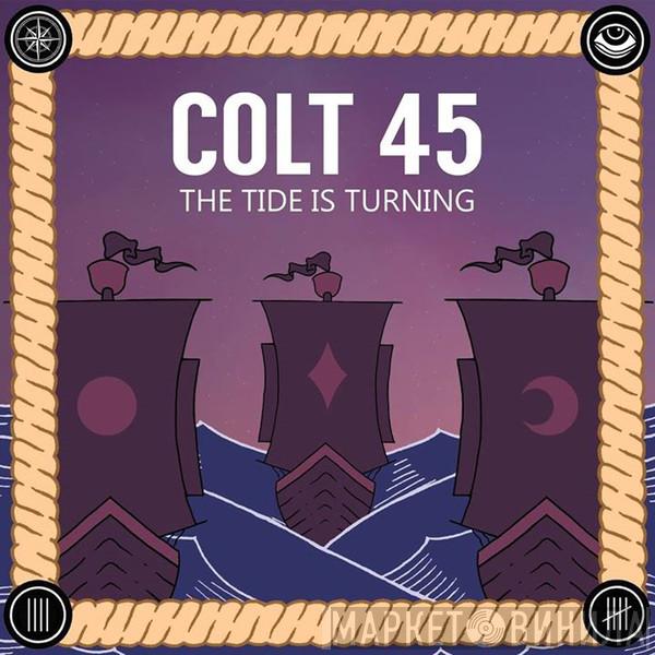 Colt 45  - The Tide Is Turning