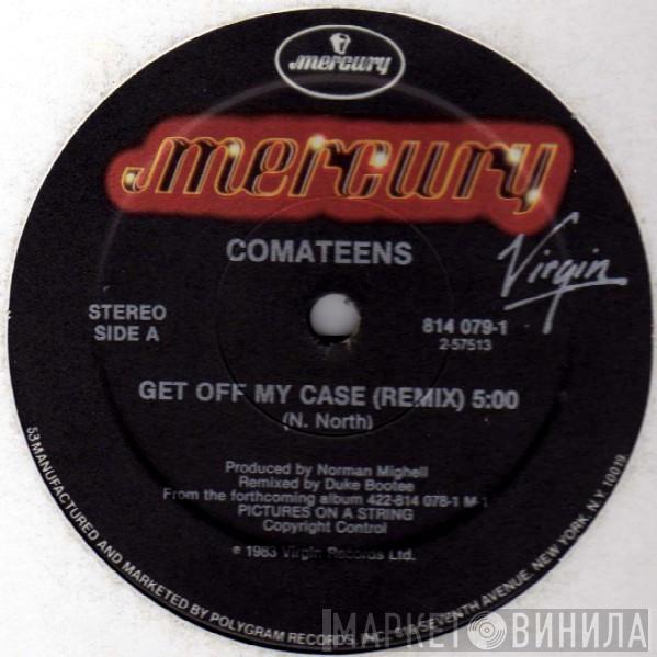 Comateens - Get Off My Case (Remix)