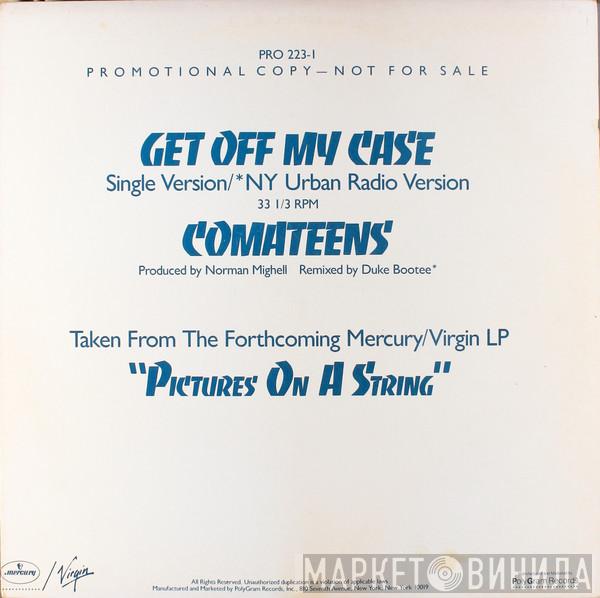 Comateens  - Get Off My Case