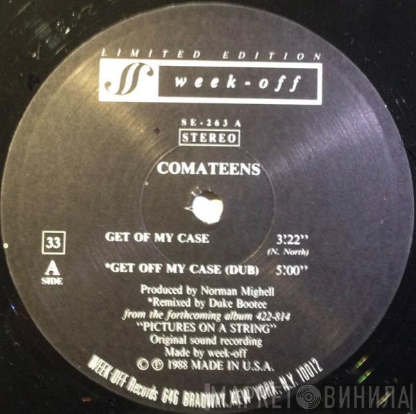 Comateens - Get Off My Case