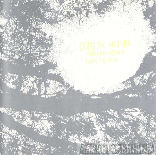 Comets On Fire - Field Recordings From The Sun