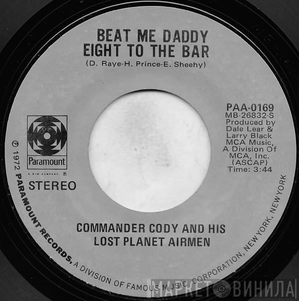  Commander Cody And His Lost Planet Airmen  - Beat Me Daddy Eight To The Bar