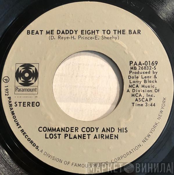  Commander Cody And His Lost Planet Airmen  - Beat Me Daddy Eight To The Bar