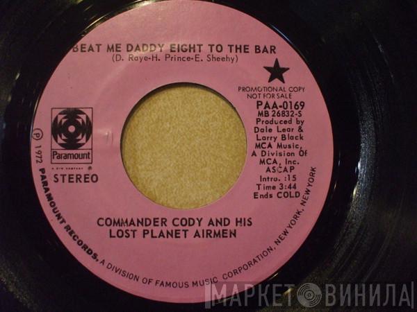  Commander Cody And His Lost Planet Airmen  - Beat Me Daddy Eight To The Bar