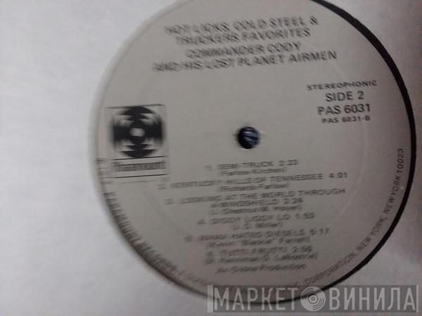 Commander Cody And His Lost Planet Airmen  - Hot Licks, Cold Steel & Truckers Favorites