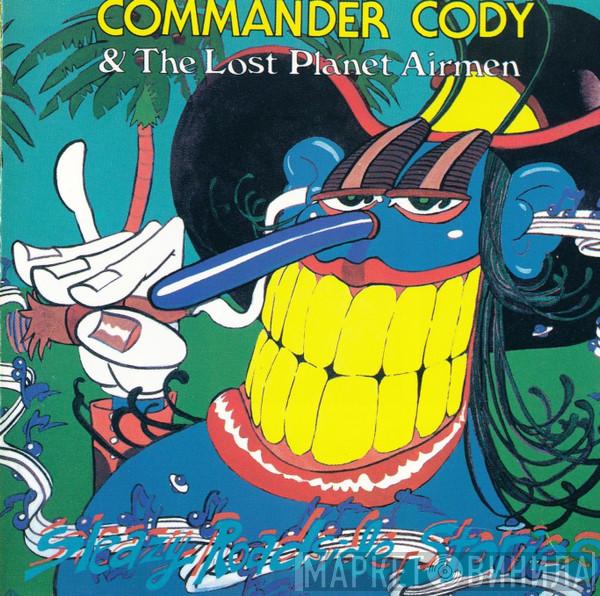  Commander Cody And His Lost Planet Airmen  - Sleazy Roadside Stories