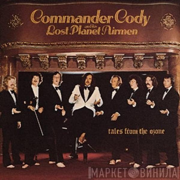  Commander Cody And His Lost Planet Airmen  - Tales From The Ozone