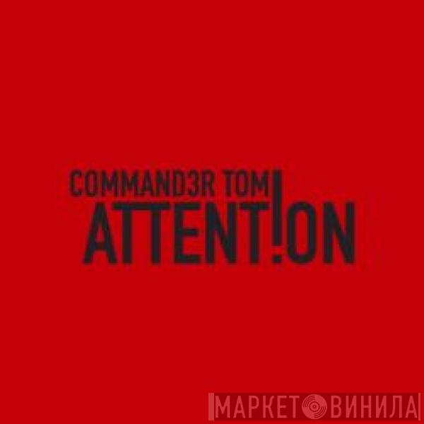  Commander Tom  - Attention (Remixes)