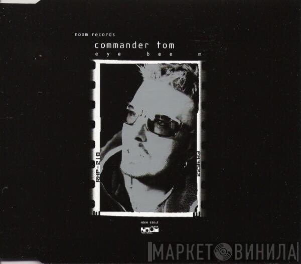  Commander Tom  - Eye Bee M
