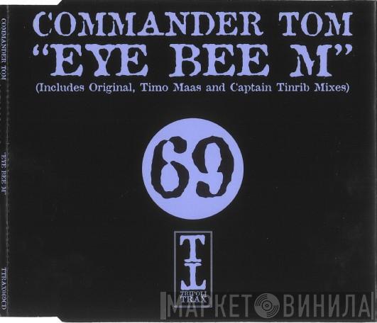  Commander Tom  - Eye Bee M