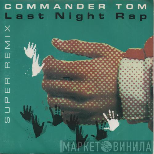  Commander Tom  - Last Night Rap