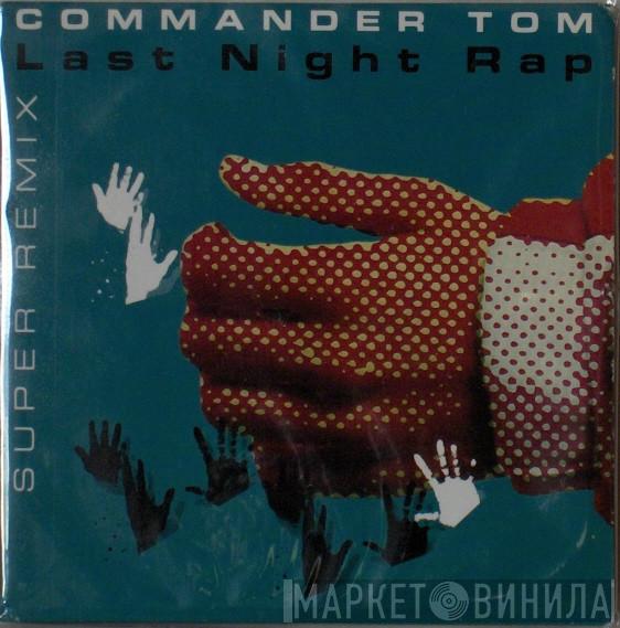  Commander Tom  - Last Night Rap