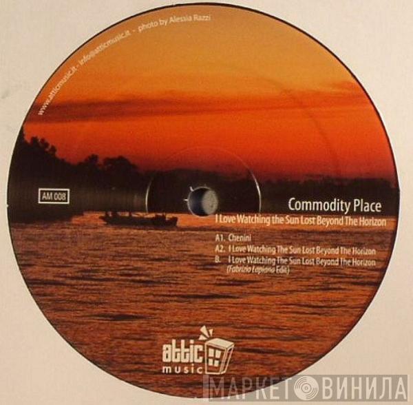 Commodity Place - I Love Watching The Sun Lost Beyond The Horizon