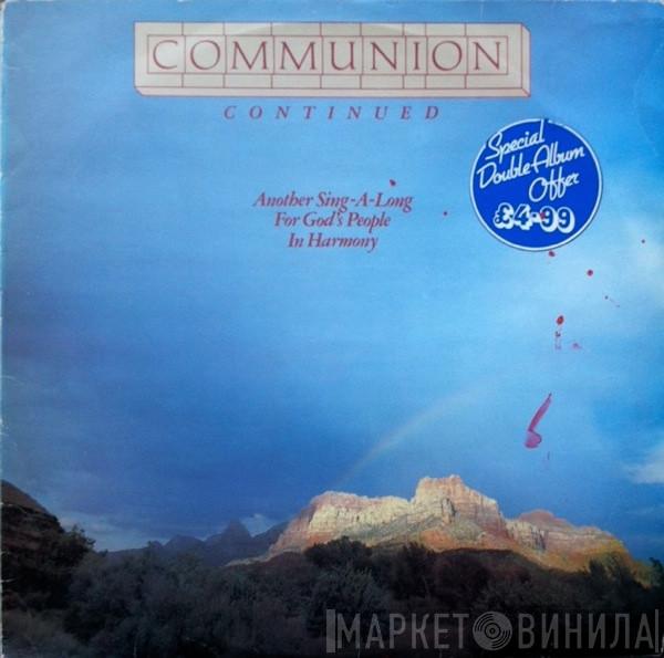  - Communion Continued