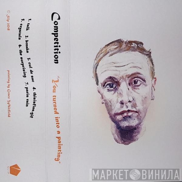 Competition  - You Turned Into A Painting