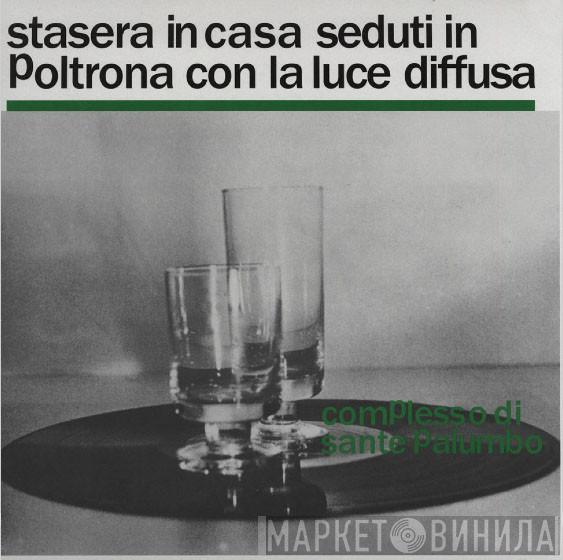 Complesso Di Sante Palumbo - Stasera In Casa Seduti In Poltrona Con La Luce Diffusa