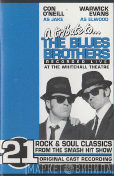 Con O'Neill, Warwick Evans - A Tribute To The Blues Brothers (Recorded Live At The Whitehall Theatre)