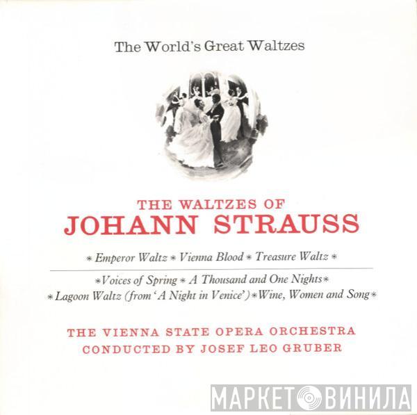 Conducted By Orchester Der Wiener Staatsoper , Josef Leo Gruber  Johann Strauss Jr.  - The World's Great Waltzes - The Waltzes Of Johann Strauss