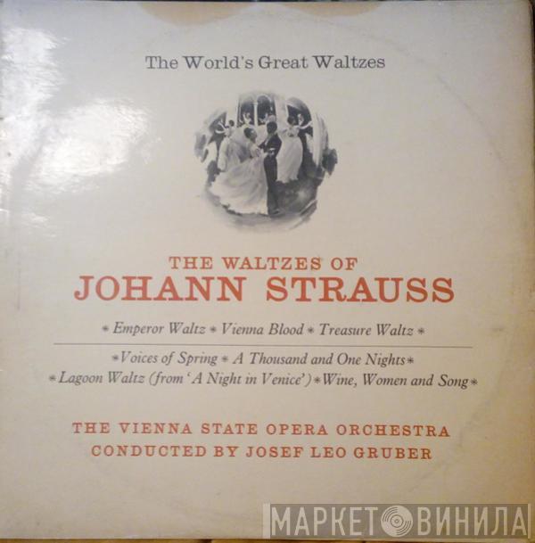 Conducted By Orchester Der Wiener Staatsoper , Josef Leo Gruber  Johann Strauss Jr.  - The World's Great Waltzes - The Waltzes Of Johann Strauss