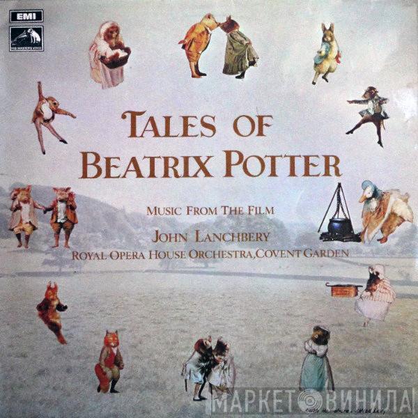 Conducted By Orchestra Of The Royal Opera House, Covent Garden  John Lanchbery  - Music From The Film Tales Of Beatrix Potter