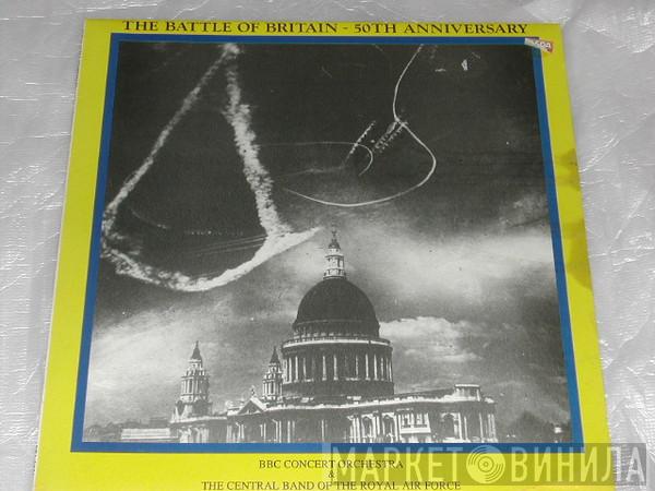 Conducted By The BBC Concert Orchestra & Martin Loveday Principal Director Of Music The Central Band Of The Royal Air Force & Herbert Barrie Hingley Chorus Manager BBC Singers Conducted By Geoffrey Mitchell  Kenneth Alwyn  - The Battle Of Britain - 50th Anniversary