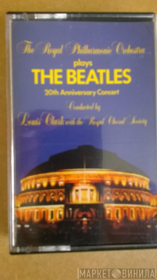 Conducted By The Royal Philharmonic Orchestra With Louis Clark  The Royal Choral Society  - Plays The Beatles 20th Anniversary Concert