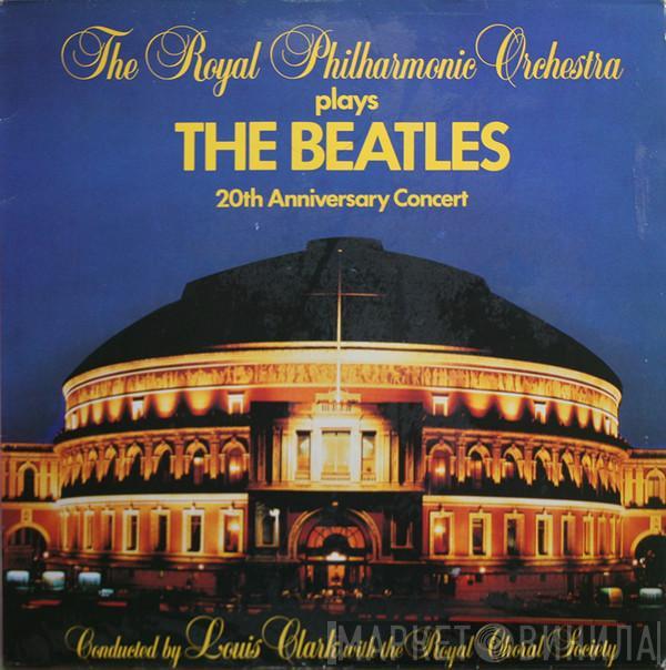 Conducted By The Royal Philharmonic Orchestra With Louis Clark  The Royal Choral Society  - Plays The Beatles 20th Anniversary Concert