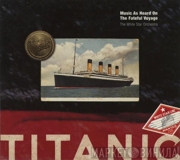 Conducted By The White Star Orchestra  Ian Whitcomb  - Titanic: Music As Heard On The Fateful Voyage