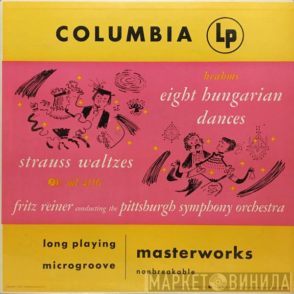 Conducting Fritz Reiner , The Pittsburgh Symphony Orchestra , Johannes Brahms  Johann Strauss Jr.  - Eight Hungarian Dances / Waltzes