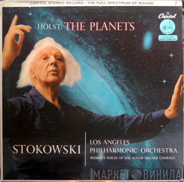 Conducting Leopold Stokowski And The Women's Voices Of Los Angeles Philharmonic Orchestra , The Roger Wagner Chorale  Gustav Holst  - The Planets