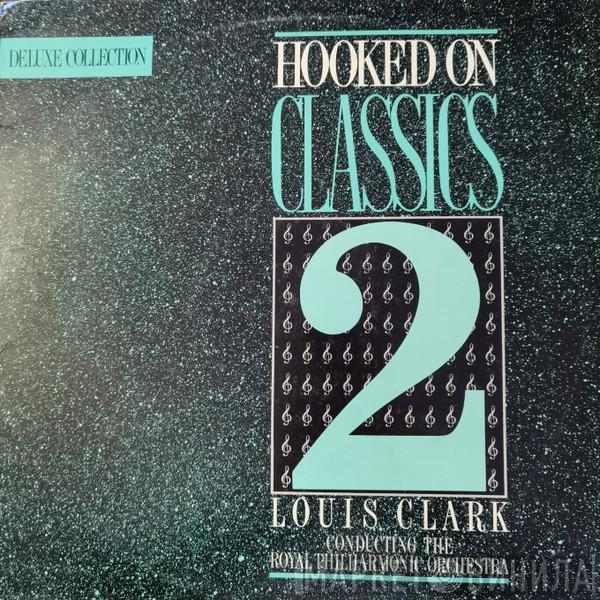 Conducting Louis Clark  The Royal Philharmonic Orchestra  - Hooked On Classics 2 - Deluxe Collection