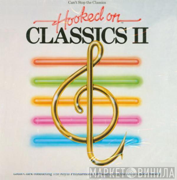 Conducting Louis Clark With The The Royal Philharmonic Orchestra  The Royal Choral Society  - Hooked On Classics II (Can't Stop The Classics)